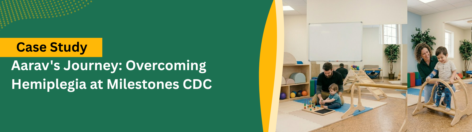 Aaravs Journey Overcoming Hemiplegia at Milestones CDC - Milestone CDC Aaravs Journey Overcoming Hemiplegia at Milestones CDC