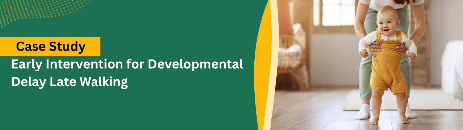 Early Intervention for Developmental Delay Late Walking - Milestone CDC Case Study banner: Early Intervention for Developmental Delay—Late Walking; a baby stands with caregiver's support indoors.